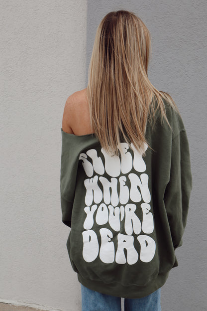 "Sleep When You're Dead" sweatshirt